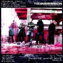 Transmission (PL) : Praise and Love